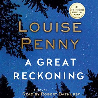 READ [EBOOK EPUB KINDLE PDF] A Great Reckoning: A Novel by  Louise Penny,Robert Bathurst,Macmillan A