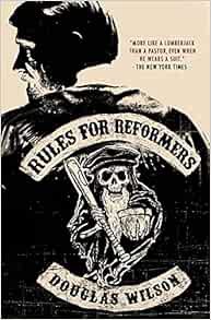 [Access] [KINDLE PDF EBOOK EPUB] Rules for Reformers by Douglas Wilson 💌