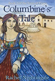 [Access] EPUB KINDLE PDF EBOOK Columbine's Tale (2) (Tales of Tarya) by  Rachel Nightingale 📥