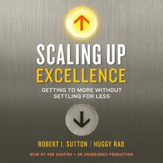 ACCESS EBOOK EPUB KINDLE PDF Scaling Up Excellence: Getting to More Without Settling for Less by  Ro