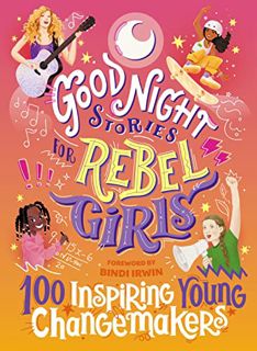 ACCESS PDF EBOOK EPUB KINDLE Good Night Stories for Rebel Girls: 100 Inspiring Young Changemakers by