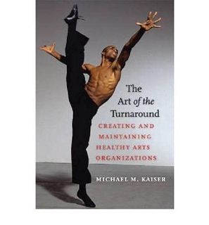 [GET] PDF EBOOK EPUB KINDLE The Art of the Turnaround: Creating and Maintaining Healthy Arts Organiz