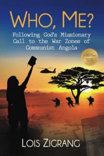 [ACCESS] EBOOK EPUB KINDLE PDF Who, Me?: Following God’s Missionary Call to the War Zones of Communi
