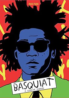 VIEW PDF EBOOK EPUB KINDLE Basquiat: A Graphic Novel (biography of a great artist; graphic memoir) b