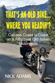 [Get] EPUB KINDLE PDF EBOOK THAT'S AN OLD BIKE - WHERE YOU HEADIN'?: Canada Coast to Coast on a Fift