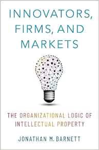VIEW EPUB KINDLE PDF EBOOK Innovators, Firms, and Markets: The Organizational Logic of Intellectual