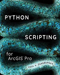 [Access] [EBOOK EPUB KINDLE PDF] Python Scripting for ArcGIS Pro by  Paul Zandbergen &  Paul A. Zand