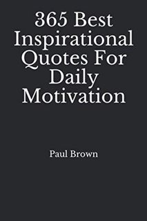 [VIEW] [EBOOK EPUB KINDLE PDF] Inspirational Quotes: 365 Best Inspirational Quotes For Daily Motivat