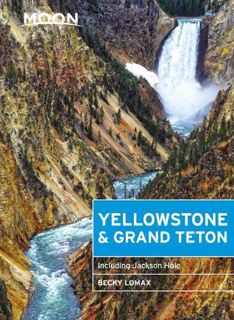 ACCESS PDF EBOOK EPUB KINDLE Moon Yellowstone & Grand Teton: Including Jackson Hole (Travel Guide) b