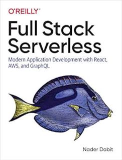 [VIEW] [EBOOK EPUB KINDLE PDF] Full Stack Serverless: Modern Application Development with React, AWS