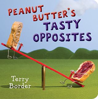 VIEW KINDLE PDF EBOOK EPUB Peanut Butter's Tasty Opposites by  Terry Border 📂