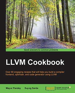 [ACCESS] [KINDLE PDF EBOOK EPUB] LLVM Cookbook by  Mayur Pandey &  Suyog Sarda 📧