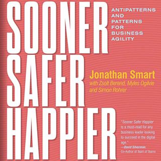 [Read] PDF EBOOK EPUB KINDLE Sooner Safer Happier: Antipatterns and Patterns for Business Agility by