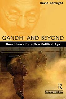 Read [EBOOK EPUB KINDLE PDF] Gandhi and Beyond: Nonviolence for a New Political Age by  David Cortri