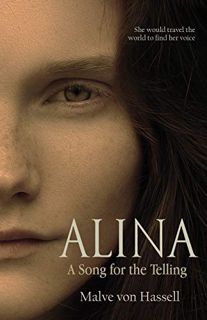 [READ] KINDLE PDF EBOOK EPUB Alina: A Song For the Telling by  Malve von Hassell 💝