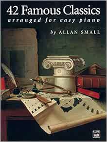 ACCESS EPUB KINDLE PDF EBOOK 42 Famous Classics Arranged for Easy Piano by Allan Small 📥
