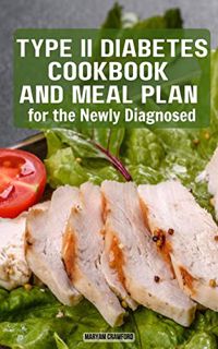 ACCESS KINDLE PDF EBOOK EPUB 2023 Newly Diagnosed Meal Plan and Diabetes Cookbook: Simple, Fast & De