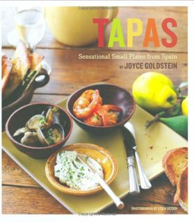 [Access] [PDF EBOOK EPUB KINDLE] Tapas: Sensational Small Plates From Spain by  Joyce Goldstein &  L