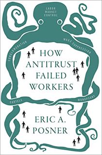 GET EBOOK EPUB KINDLE PDF How Antitrust Failed Workers by  Eric A. Posner 📋