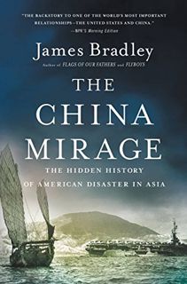 [READ] [KINDLE PDF EBOOK EPUB] The China Mirage: The Hidden History of American Disaster in Asia by