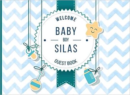 GET [PDF EBOOK EPUB KINDLE] Silas: Welcome baby boy guestbook (Customized Baby Shower) by Nova Studi