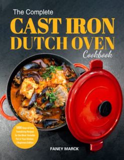 [VIEW] KINDLE PDF EBOOK EPUB The Complete Cast Iron Dutch Oven Cookbook: 1000 Days of Easy Tantalizi