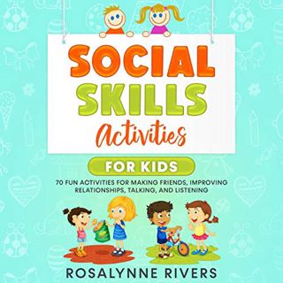 Get EBOOK EPUB KINDLE PDF Social Skills Activities for Kids: 70 Fun Activities for Making Friends, I