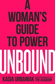 [GET] EPUB KINDLE PDF EBOOK Unbound: A Woman's Guide to Power by  Kasia Urbaniak 📒