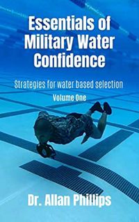Read PDF EBOOK EPUB KINDLE Essentials of Military Water Confidence: Strategies for Water Based Selec