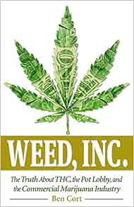 Read PDF EBOOK EPUB KINDLE Weed, Inc.: The Truth About the Pot Lobby, THC, and the Commercial Mariju
