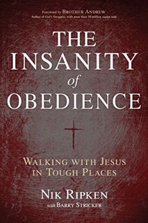 [View] EPUB KINDLE PDF EBOOK The Insanity of Obedience: Walking with Jesus in Tough Places by  Nik R