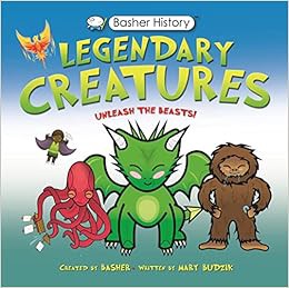 [VIEW] [KINDLE PDF EBOOK EPUB] Basher History: Legendary Creatures: Unleash the beasts! by Mary Budz