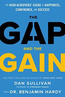 Get EBOOK EPUB KINDLE PDF The Gap and The Gain: The High Achievers' Guide to Happiness, Confidence,