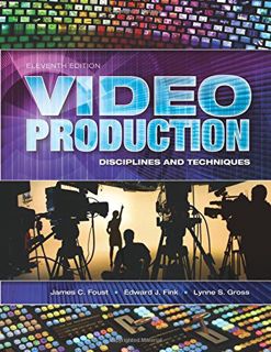 [GET] EPUB KINDLE PDF EBOOK Video Production: Disciplines and Techniques by  James C Foust,Edward J