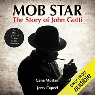 READ [EBOOK EPUB KINDLE PDF] Mob Star: The Story of John Gotti by  Gene Mustain,Jerry Capeci,Victor
