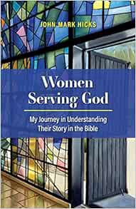 Read [KINDLE PDF EBOOK EPUB] Women Serving God: My Journey in Understanding Their Story in the Bible