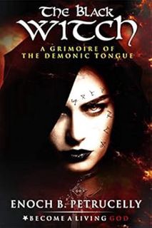 [READ] PDF EBOOK EPUB KINDLE The Black Witch: A Grimoire of the Demonic Tongue by Enoch Petrucelly,T