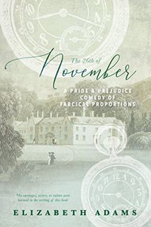 [VIEW] PDF EBOOK EPUB KINDLE The 26th of November: A Pride and Prejudice Comedy of Farcical Proporti