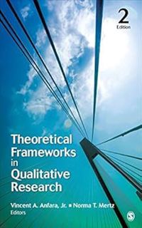 [READ] [KINDLE PDF EBOOK EPUB] Theoretical Frameworks in Qualitative Research by Vincent A. Anfara,N