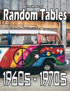 [Get] [KINDLE PDF EBOOK EPUB] The Book of Random Tables: 1960s-1970s: 34 D100 Random Tables for Tabl