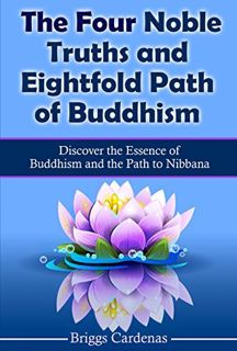 [READ] [EBOOK EPUB KINDLE PDF] The Four Noble Truths and Eightfold Path of Buddhism: Discover the Es