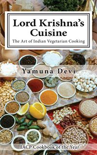 [View] [EBOOK EPUB KINDLE PDF] Lord Krishna’s Cuisine: The Art of Indian Vegetarian Cooking by  Yamu