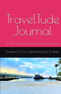 [READ] [EPUB KINDLE PDF EBOOK] TravelTude Journal: a 30-Day Trip Reflection Space Book by  Duchess D