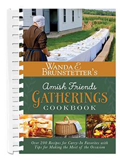 [Read] [KINDLE PDF EBOOK EPUB] Wanda E. Brunstetter's Amish Friends Gatherings Cookbook: Over 200 Re