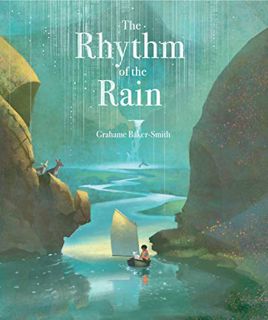 Read EBOOK EPUB KINDLE PDF The Rhythm of the Rain by  Grahame Baker-Smith &  Grahame Baker-Smith 📂