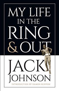 Read [EBOOK EPUB KINDLE PDF] My Life in the Ring and Out by  Jack Johnson 📫