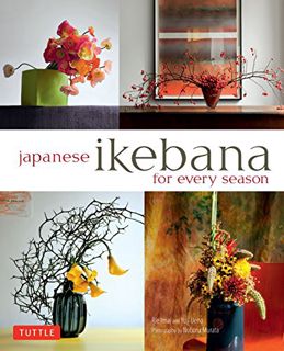 View [EPUB KINDLE PDF EBOOK] Japanese Ikebana for Every Season by  Yuji Ueno,Rie Imai,Noboru Murata