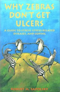 [Read] [EBOOK EPUB KINDLE PDF] Why Zebras Don't Get Ulcers: A Guide to Stress, Stress-Related Diseas
