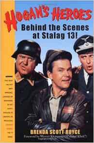 ACCESS [PDF EBOOK EPUB KINDLE] Hogan's Heroes : Behind the Scenes at Stalag 13! by Brenda Scott Royc