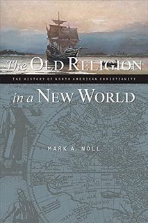 GET PDF EBOOK EPUB KINDLE The Old Religion in a New World: The History of North American Christianit
